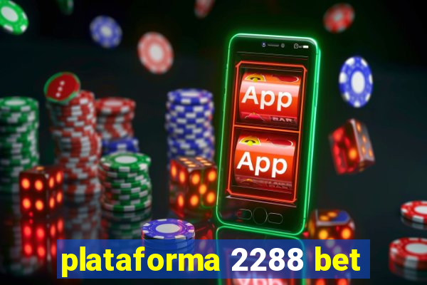 plataforma 2288 bet